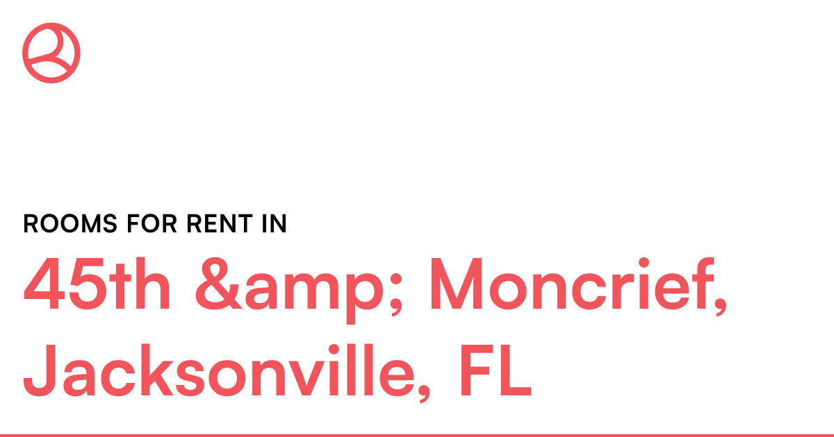 45th & Moncrief, Jacksonville, FL Rooms for Rent