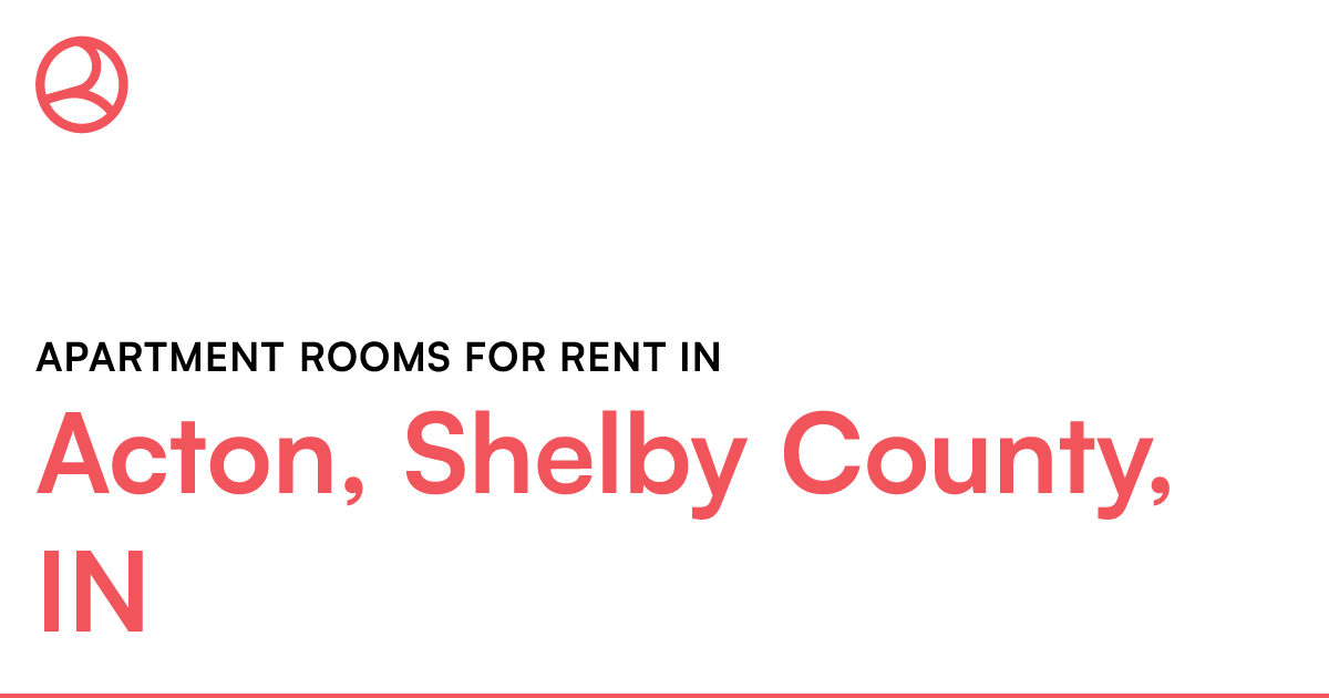 Acton, Shelby County, IN Apartment rooms for rent