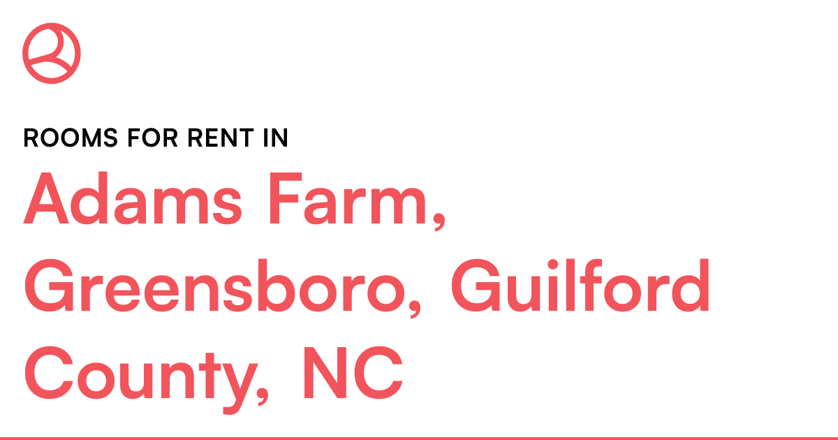 Adams Farm, Greensboro, Guilford County, NC Rooms for...