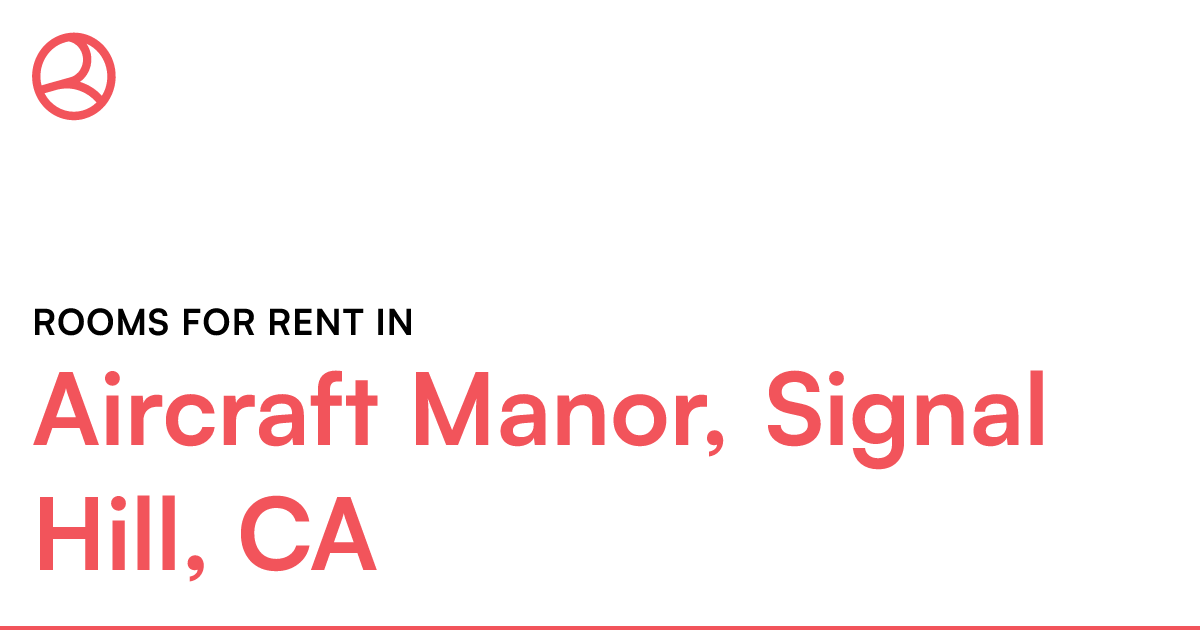 Aircraft Manor, Signal Hill, CA Rooms for Rent