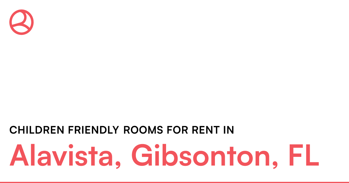 Alavista, Gibsonton, FL Children friendly rooms for r...