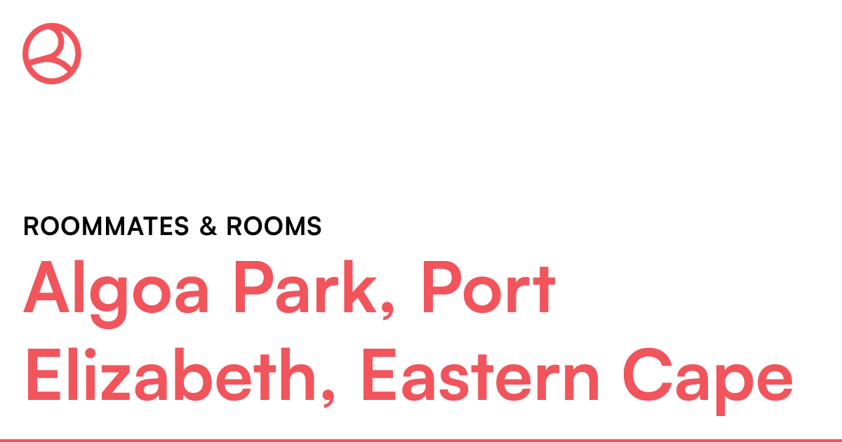 Algoa Park, Port Elizabeth, Eastern Cape Roommates... Roomies.co.za