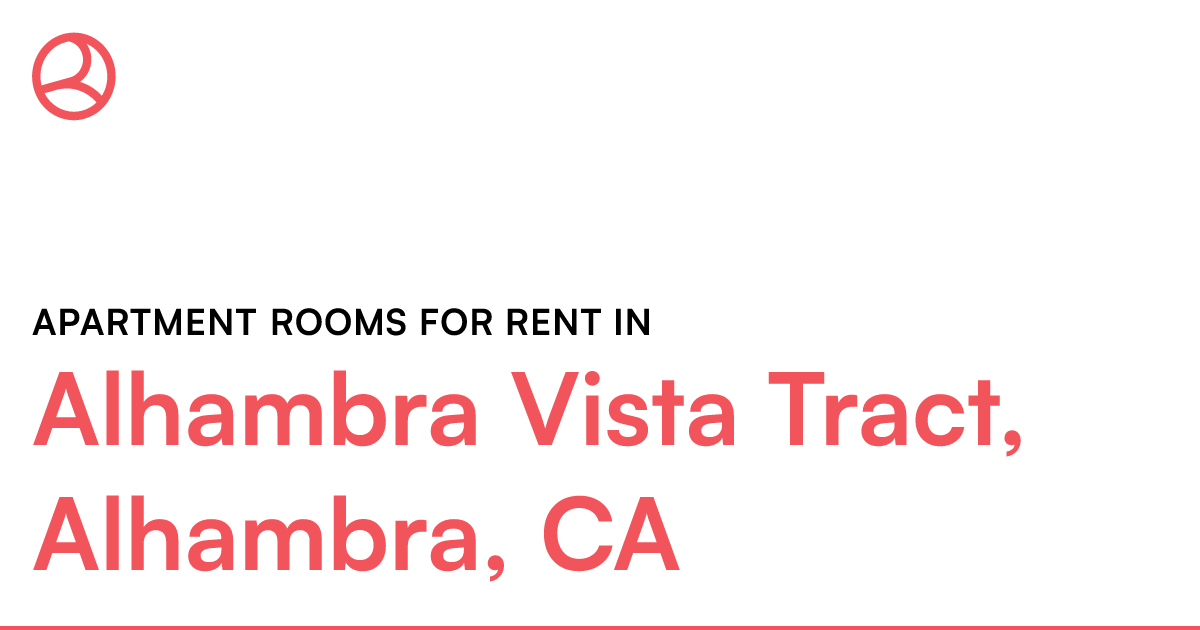 Alhambra Vista Tract, Alhambra, CA Apartment rooms fo...