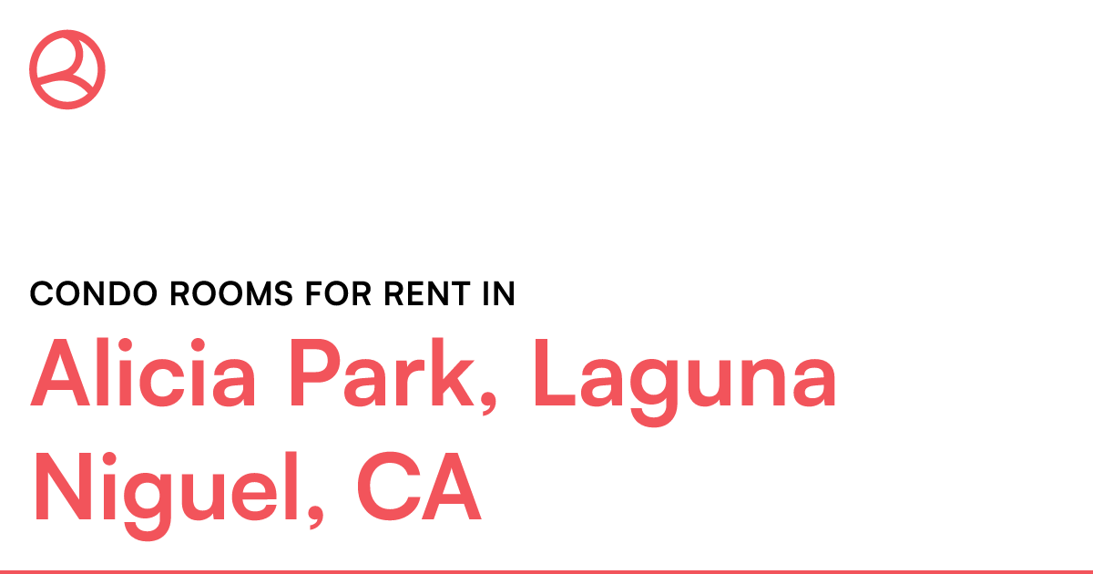 Alicia Park, Laguna Niguel, CA Condo rooms for rent