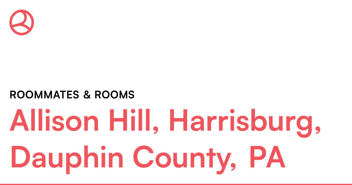 Allison Hill, Harrisburg, Dauphin County, PA Roommate...