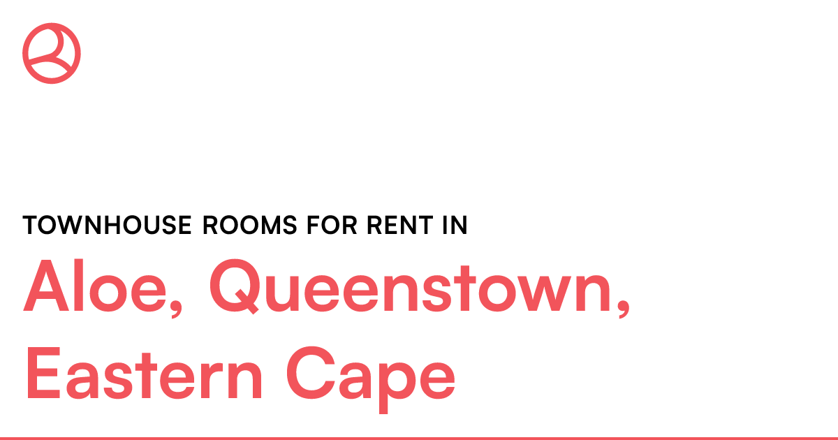 Aloe, Queenstown, Eastern Cape Townhouse rooms for... Roomies.co.za