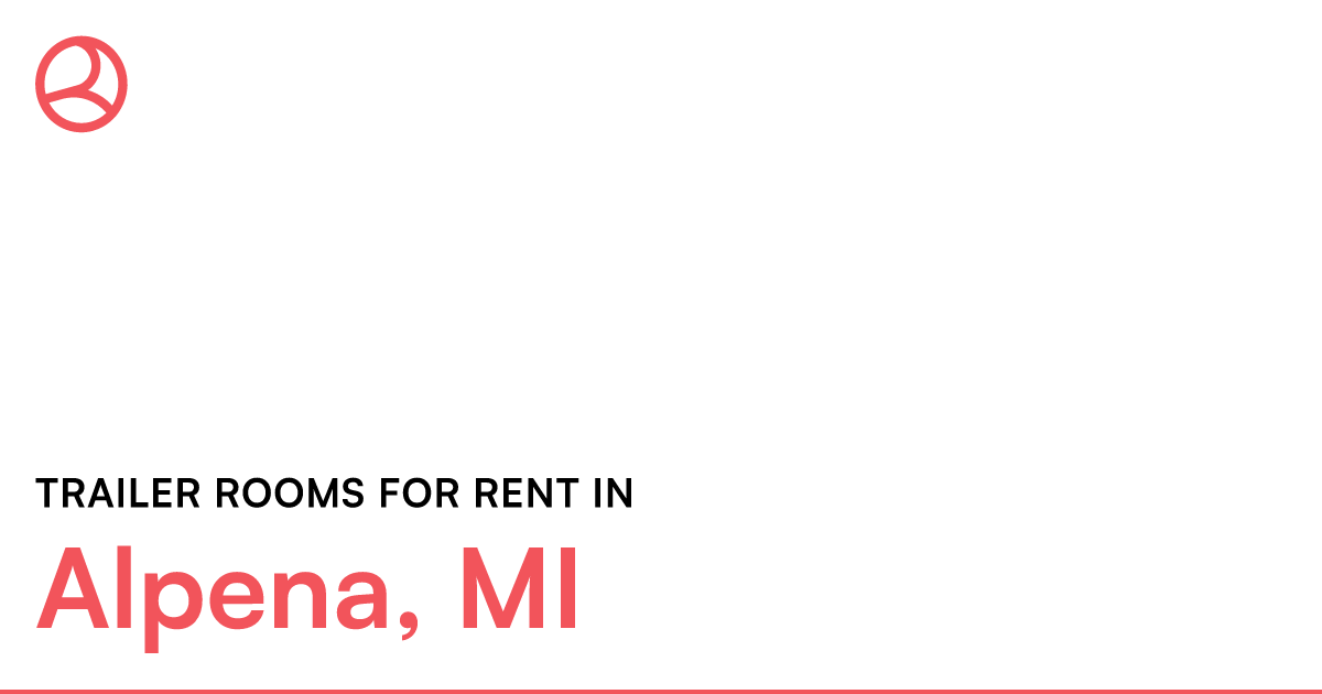 Alpena, MI Trailer rooms for rent