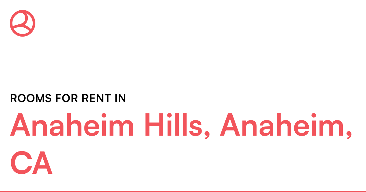 Anaheim Hills, Anaheim, CA Rooms for Rent