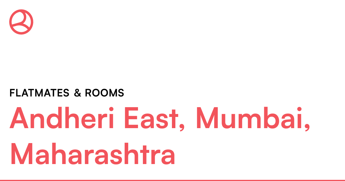 Andheri East, Mumbai, Maharashtra Flatmates & rooms – Roomies.co.in