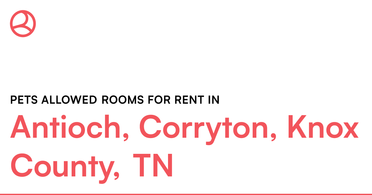 Antioch, Corryton, Knox County, TN Pets allowed rooms...