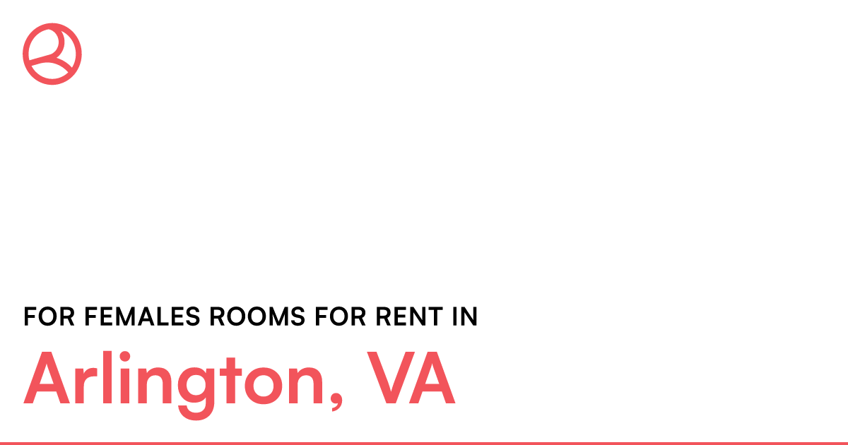 Arlington, VA For females rooms for rent – Roomies.com