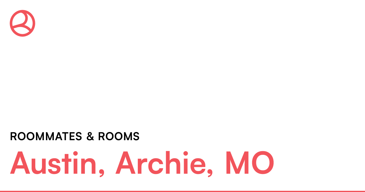 Austin, Archie, MO Roommates & rooms – Roomies.com