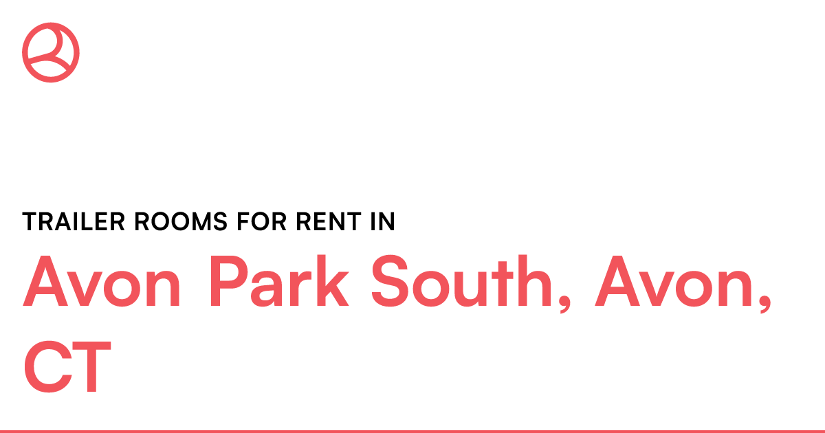 Avon Park South, Avon, CT Trailer rooms for rent