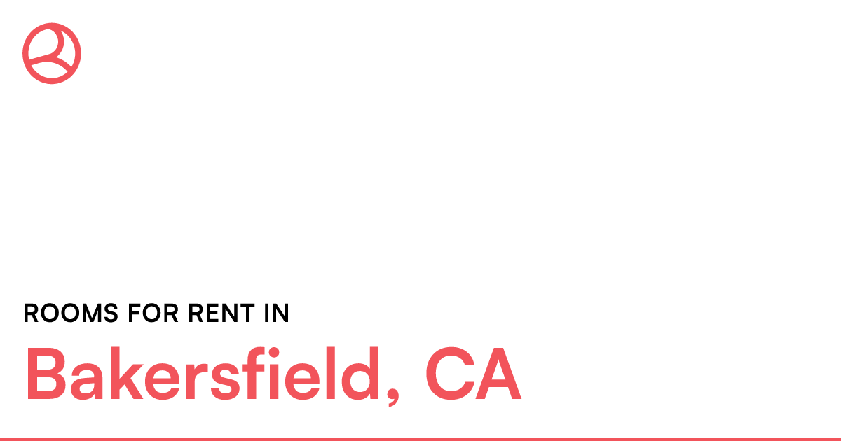 Bakersfield, CA Rooms for Rent