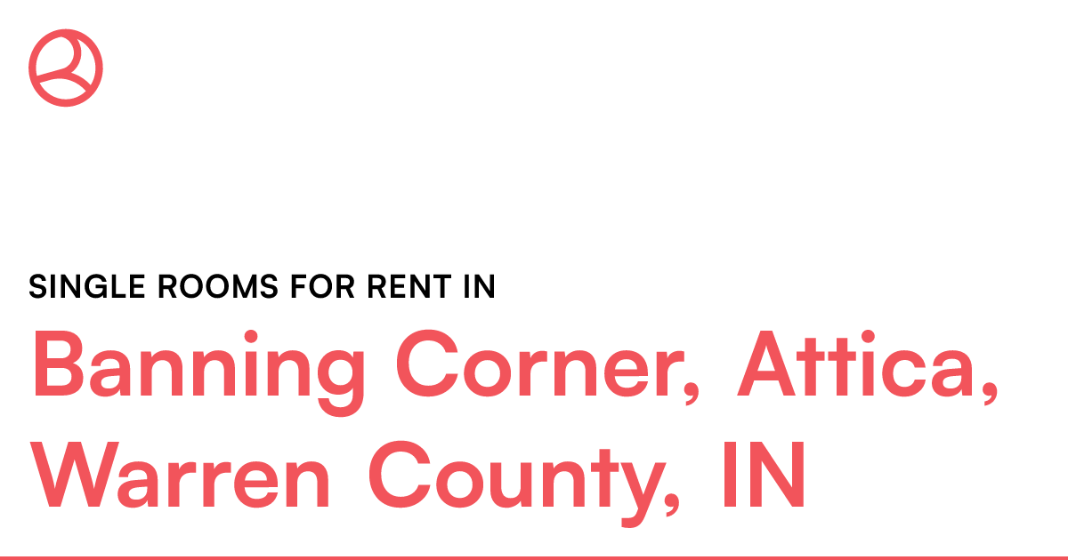 Banning Corner, Attica, Warren County, IN Single room...