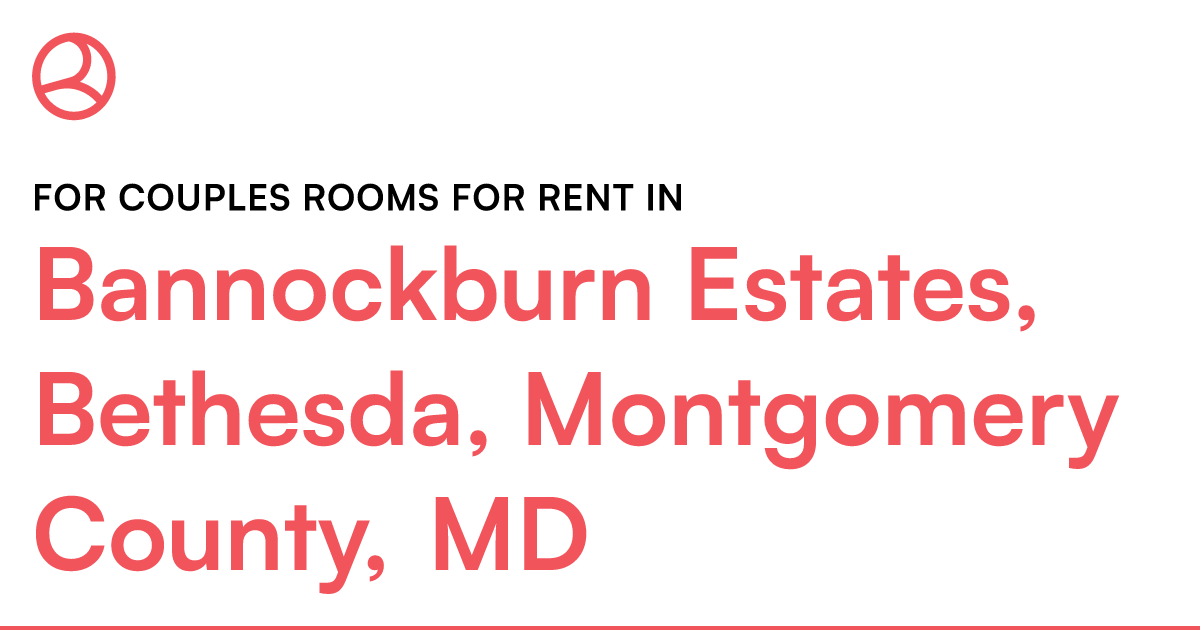 Bannockburn Estates, Bethesda, Montgomery County, MD... – Roomies.com