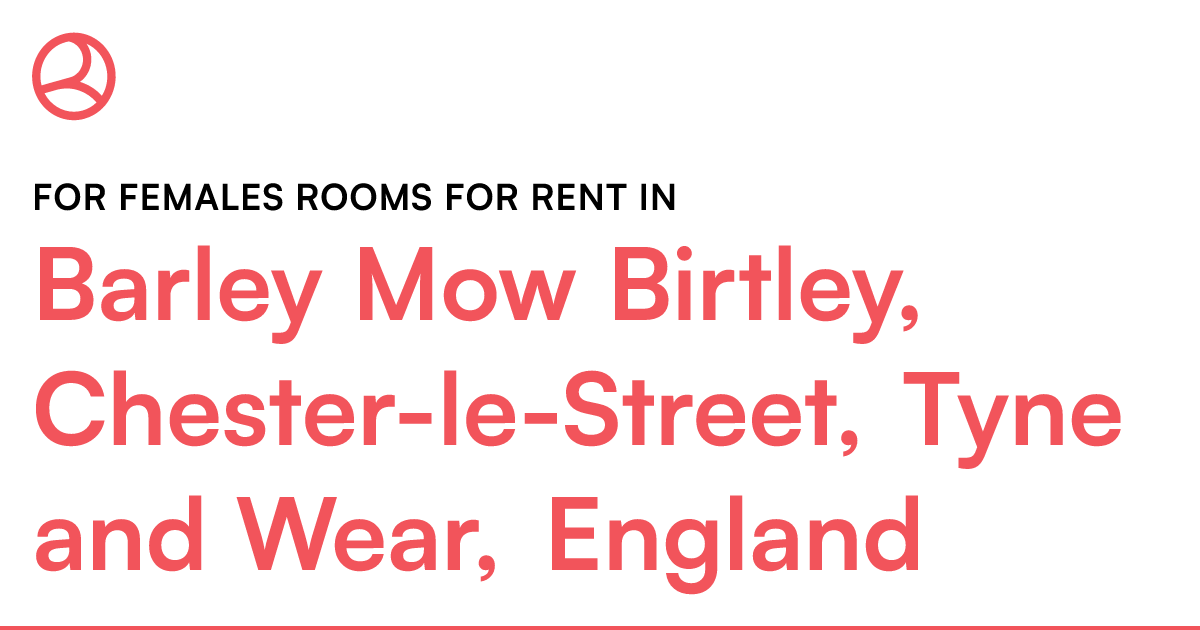 Barley Mow Birtley, ChesterleStreet, Tyne and Wea... Roomies.co.uk