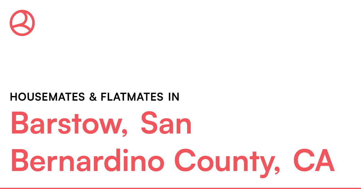 Barstow, San Bernardino County, CA Housemates & Flatm... – Roomies.com