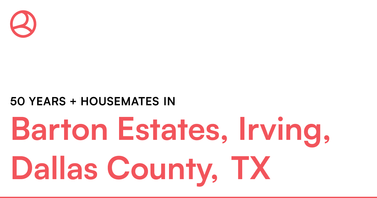 50 years + housemates in Barton Estates, Irving, Dall...