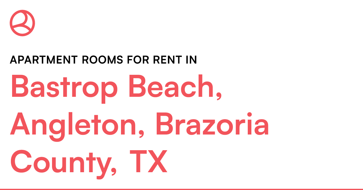 Bastrop Beach, Angleton, Brazoria County, TX Apartmen... – Roomies.com