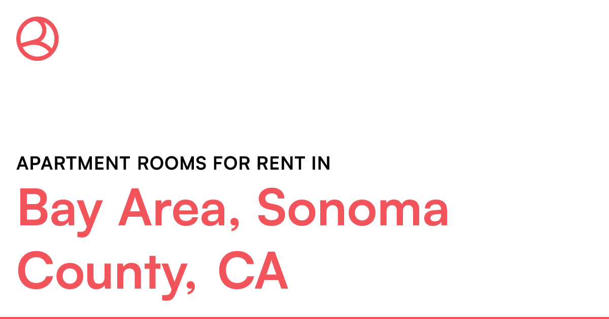 Bay Area, Sonoma County, CA Apartment rooms for rent