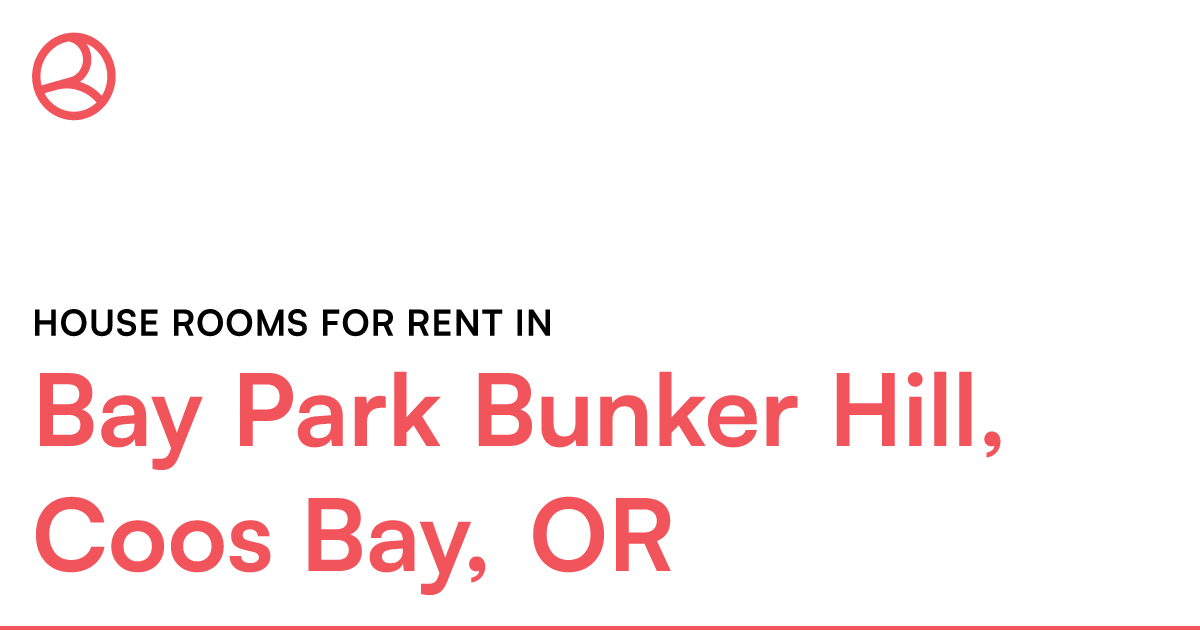Bay Park Bunker Hill, Coos Bay, OR House rooms for re...