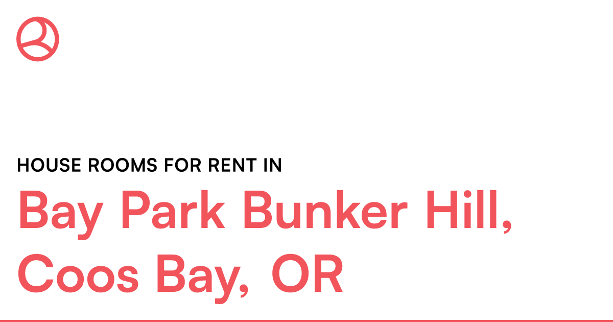 Bay Park Bunker Hill, Coos Bay, OR House rooms for re... – Roomies.com