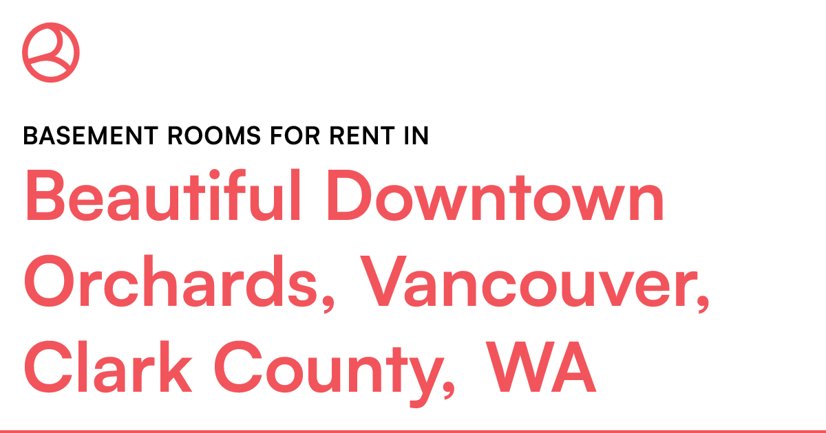 Beautiful Downtown Orchards, Vancouver, Clark County,...