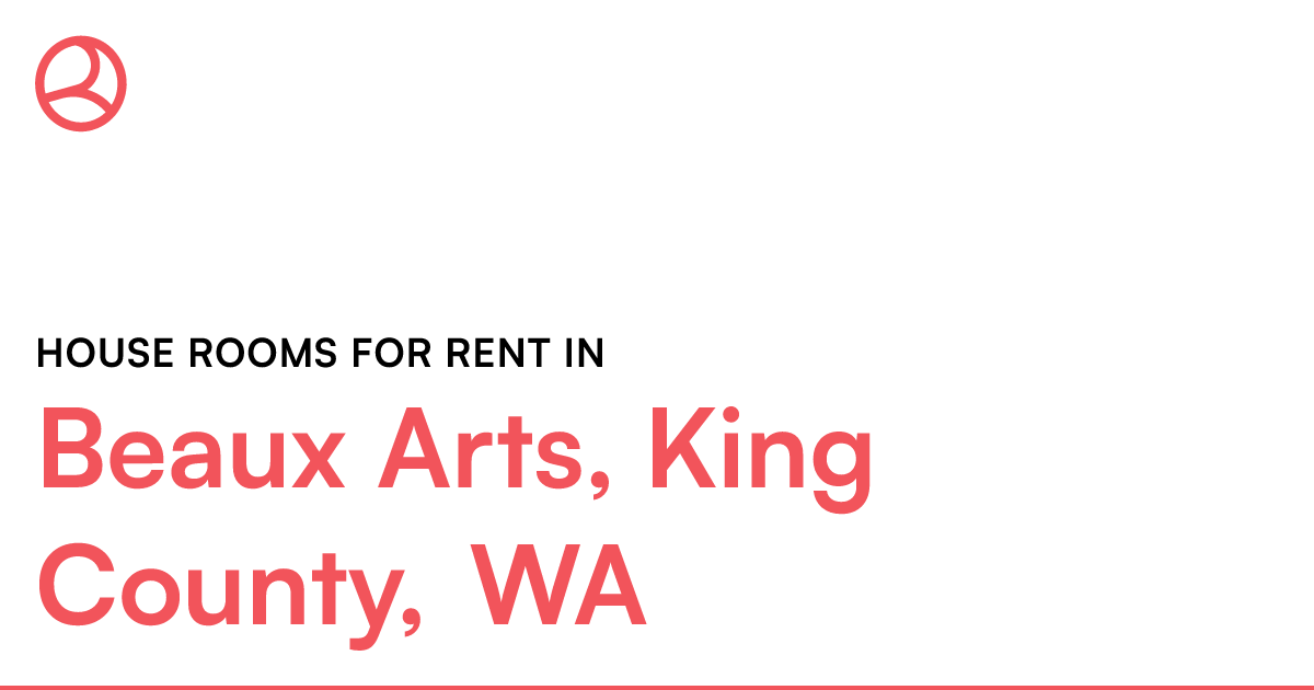 Beaux Arts, King County, WA House rooms for rent
