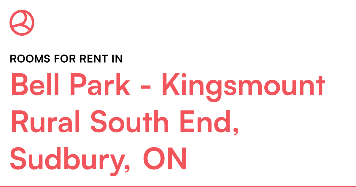 Bell Park - Kingsmount Rural South End, Sudbury, ON Ro... – Roomies.ca