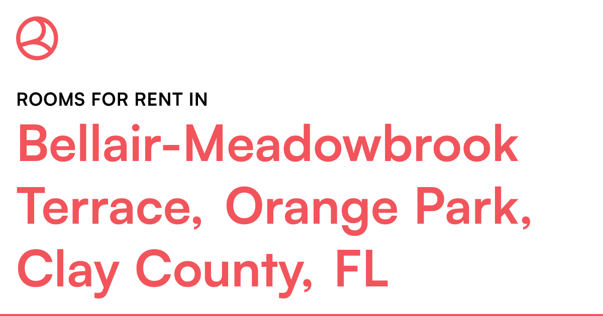 Bellair-Meadowbrook Terrace, Orange Park, Clay County... – Roomies.com