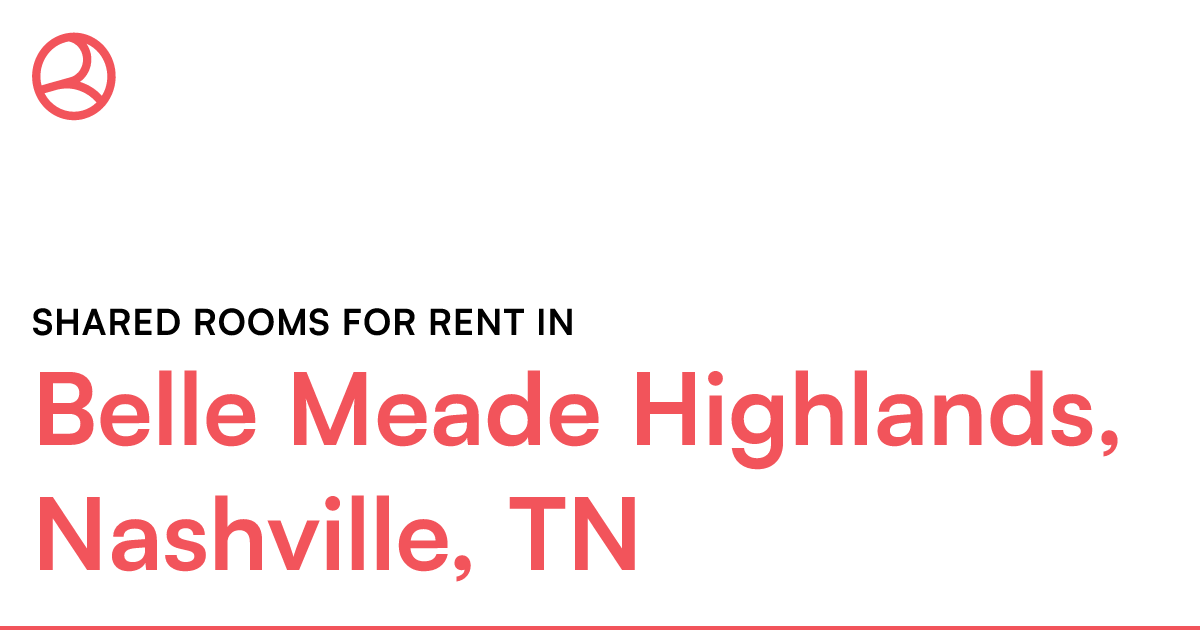 Belle Meade Highlands, Nashville, TN Shared rooms for...