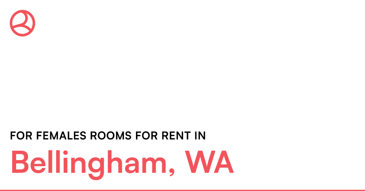 Bellingham, WA For females rooms for rent
