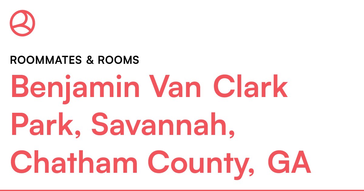 Benjamin Van Clark Park, Savannah, Chatham County, Ga – Roomies.com