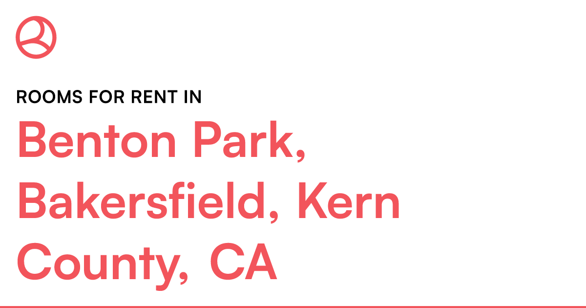 Benton Park, Bakersfield, Kern County, CA Rooms for R... – Roomies.com