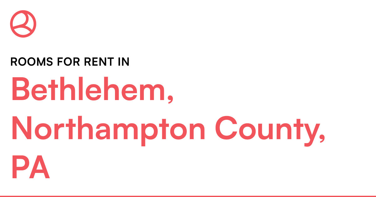 Bethlehem, Northampton County, PA Rooms for Rent
