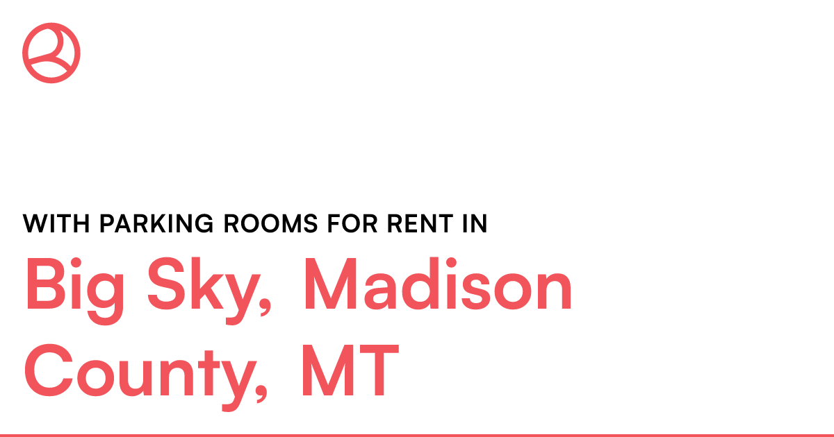 Big Sky, Madison County, MT With parking rooms for re...