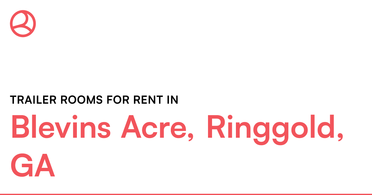 Blevins Acre, Ringgold, GA Trailer rooms for rent