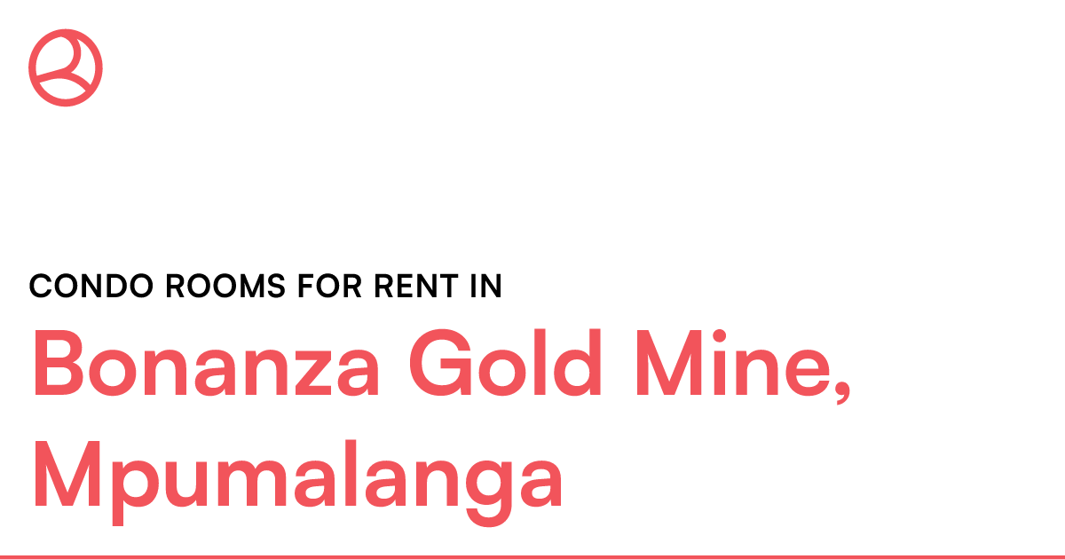 Bonanza Gold Mine, Mpumalanga Condo rooms for rent Roomies.co.za