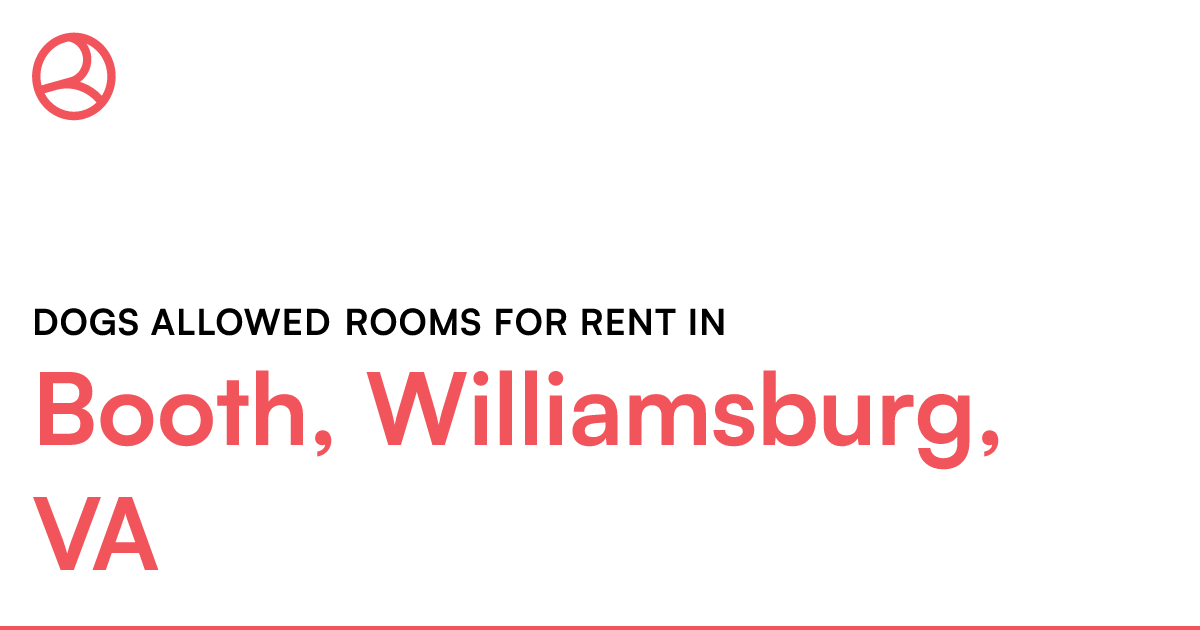 Booth, Williamsburg, VA Dogs allowed rooms for rent