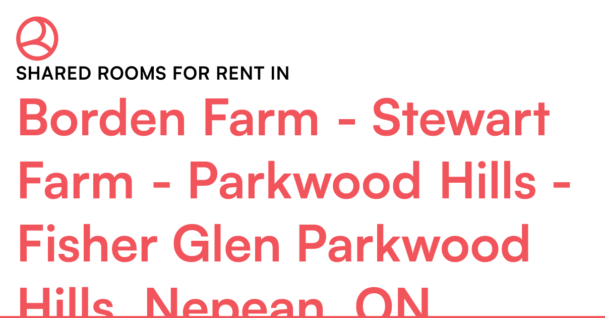 Borden Farm - Stewart Farm - Parkwood Hills - Fisher G... – Roomies.ca