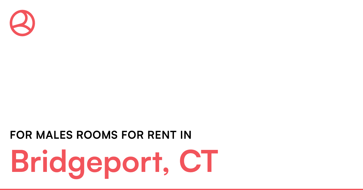 Bridgeport, CT For males rooms for rent