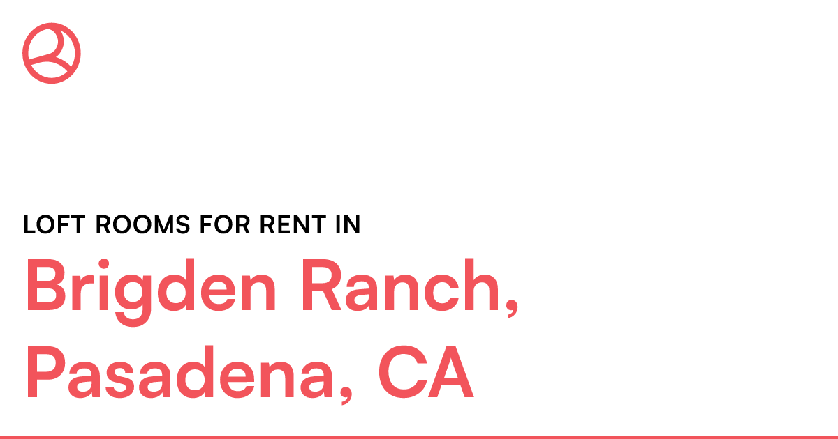 Brigden Ranch, Pasadena, CA Loft rooms for rent