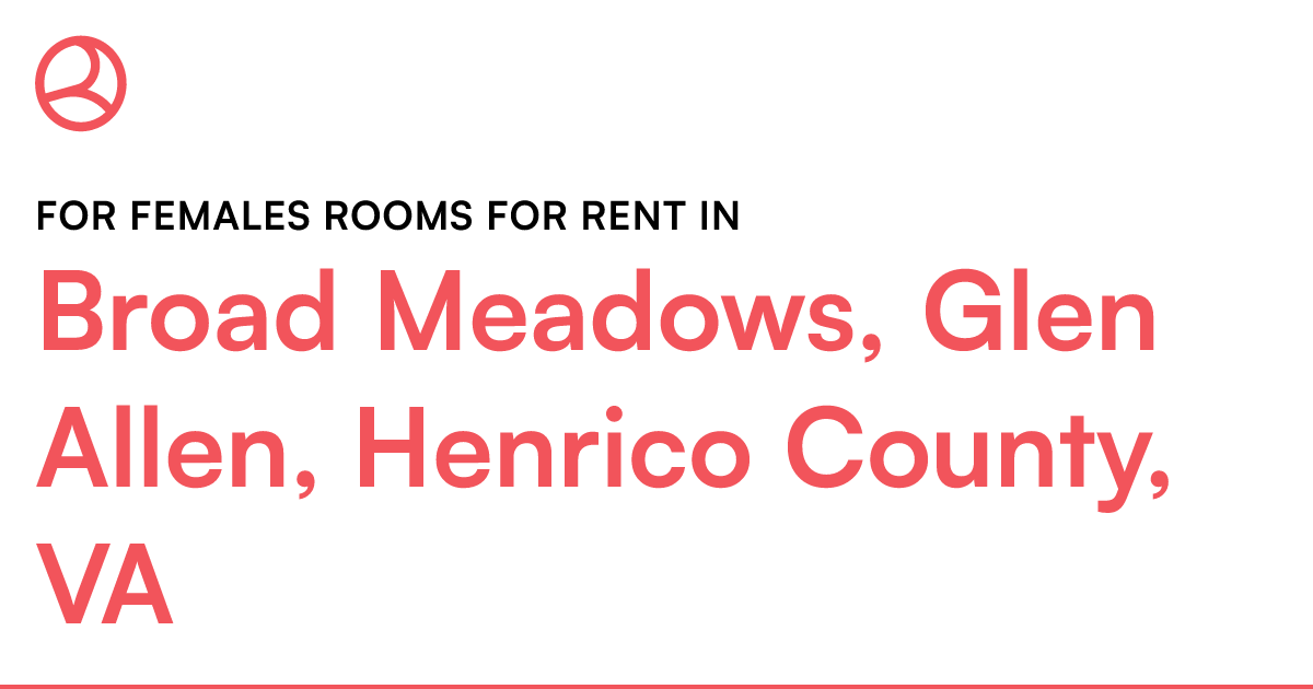Broad Meadows, Glen Allen, Henrico County, VA For fem...
