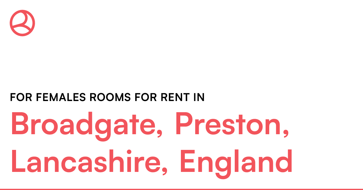 Broadgate, Preston, Lancashire, England For females... Roomies.co.uk