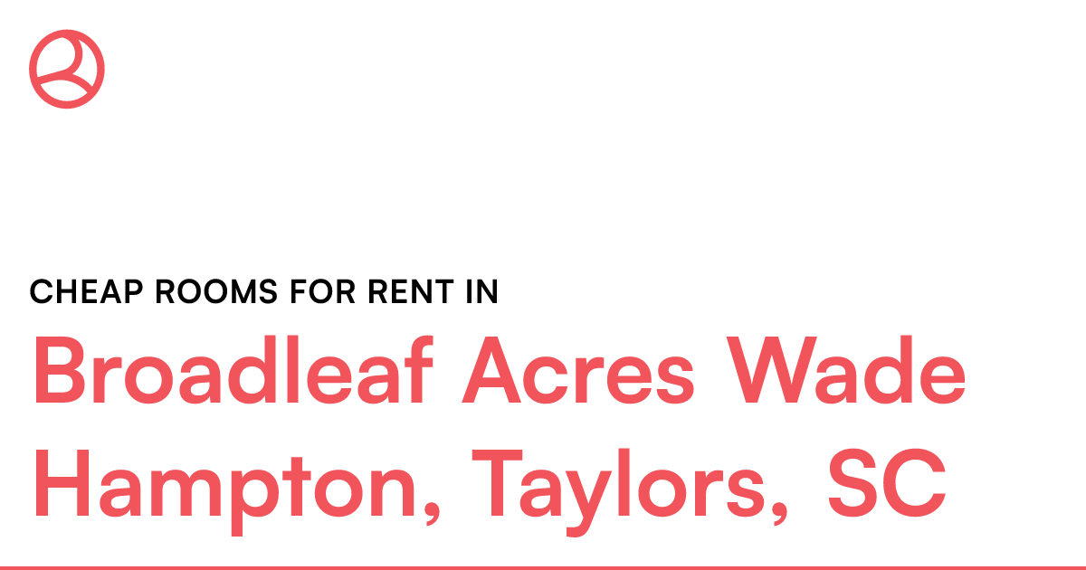 Broadleaf Acres Wade Hampton, Taylors, SC Cheap rooms...