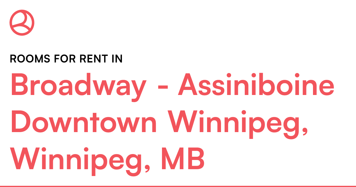 Broadway - Assiniboine Downtown Winnipeg, Winnipeg, MB... – Roomies.ca