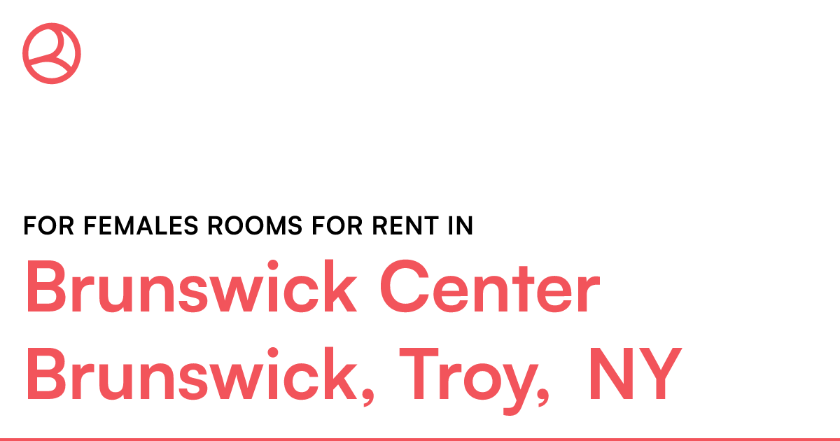 Brunswick Center Brunswick, Troy, NY For females room...