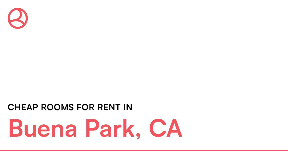 Buena Park, CA Cheap rooms for rent