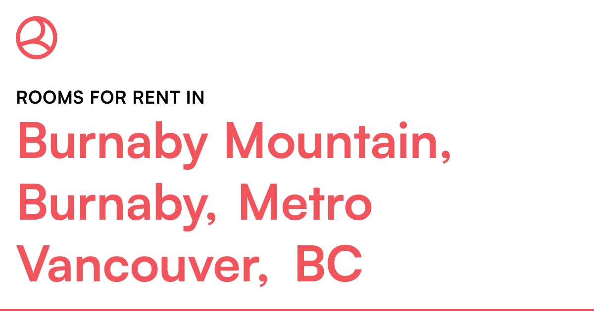 Burnaby Mountain, Burnaby, Metro Vancouver, BC Rooms f... Roomies.ca